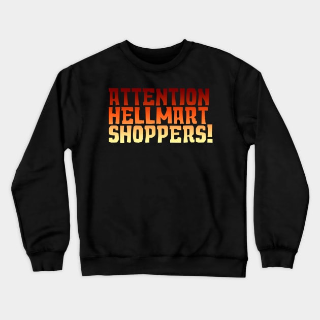 Title Logo Crewneck Sweatshirt by Attention HellMart Shoppers!